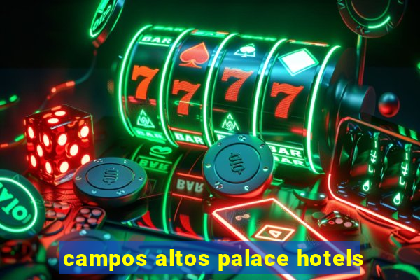 campos altos palace hotels